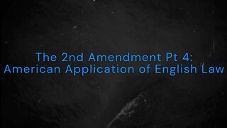 The 2nd Amendment Pt 4: American Application of English Law