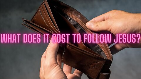 What Does It Cost To Follow JESUS?