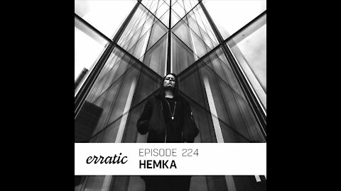 Hemka @ Erratic Podcast #224
