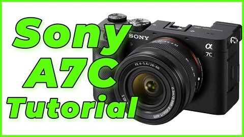 Sony A7C Tutorial Training Overview - Free Users Guide Manual