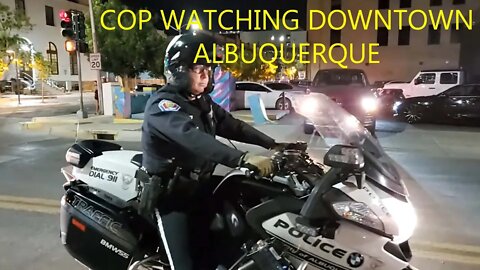 Downtown Albuquerque Cop Watching