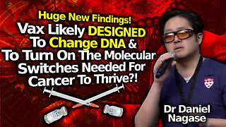 Dr. Daniel Nagase - Vax Likely Designed To Change DNA & Allow Cancer To Grow