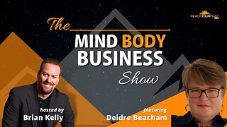 Special Guest Expert Deidre Beacham on The Mind Body Business Show