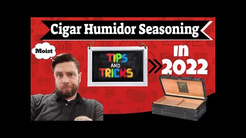 Seasoning a Humidor 2022 | Cigar Show Tim | Tobacco Talk