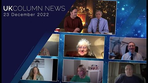 UK Column News - 23rd December 2022 - Full