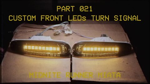 Mazda Miata MX-5 - Part 021 - Custom Front LEDs Turn Signal #LEDs #Turnsignal #Lights #miata #led