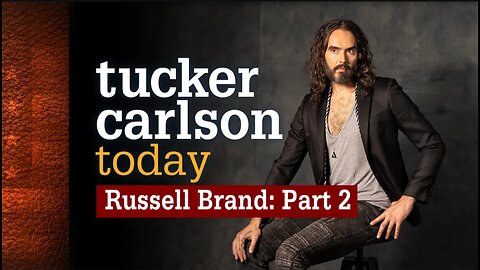 Tucker Carlson Today - Russell Brand Part 2 - FULL EPISODE