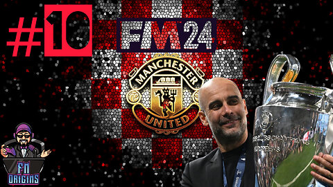 FM 24 Let's Play Manchester United Ep10 - Origins vs Pep!