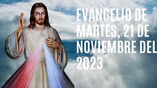 Evangelio de hoy Martes, 21 de Noviembre del 2023.