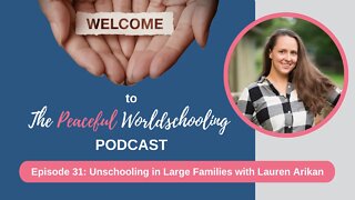 Episode 31: Unschooling in Large Families with Lauren Arikan