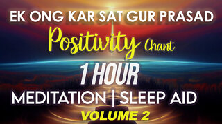 Ek Ong Kar Sat Gur Prasad 1 Hour Meditation Chant - Bringing you Positivity (Sleep Aid) Volume 2