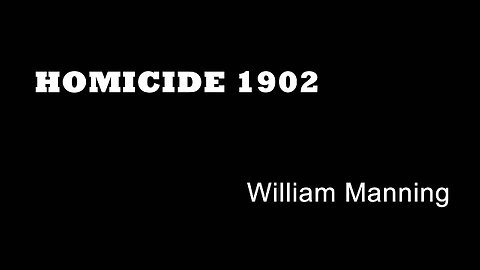 Homicide 1902 - William Manning - Attempted Murder - Gun Crime - Twickenham True Crime - Intent