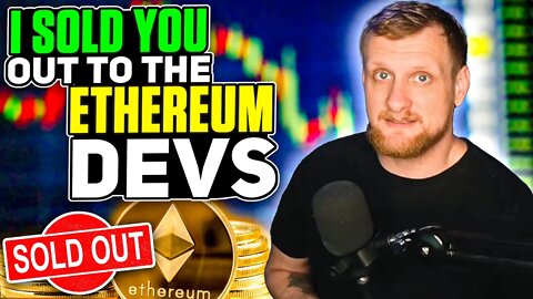 I Sold You Out To The Ethereum Devs! *ClickBait