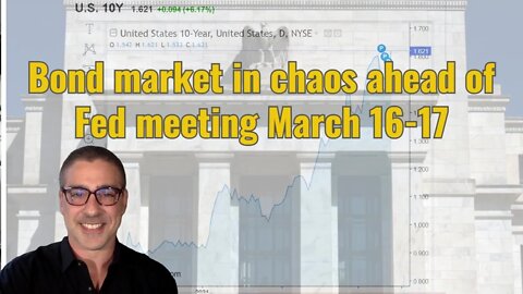 Bond market in chaos ahead of Fed meeting March 16-17