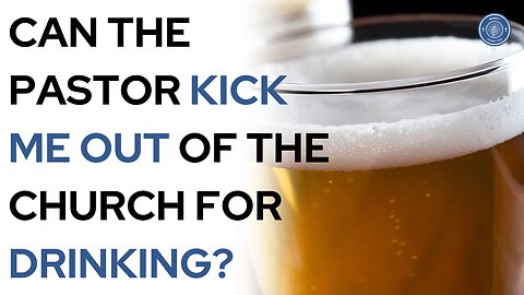 Can The Pastor Kick Me Out Of The Church For Drinking?