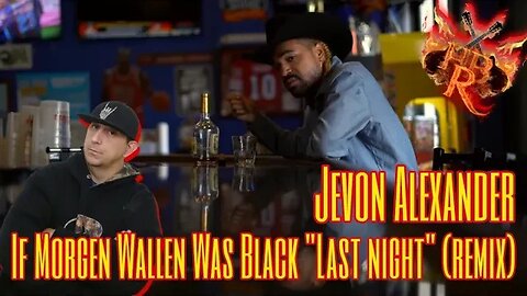 First Listen To | Jevon Alexander - If Morgan Wallen Was Black - "Last Night" (Remix) (Reaction)