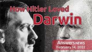How Hitler Loved Darwin - Answers News: February 14, 2022