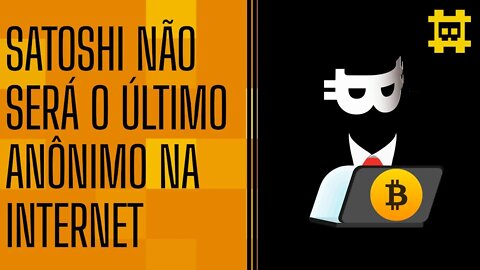 Satoshi não foi o primeiro e nem será o último anônimo - [CORTE]