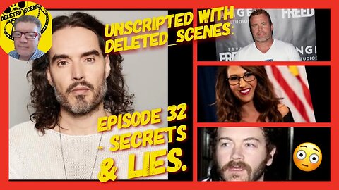 UNSCRIPTED with deleted_scenes: Episode 32 - Secrets & Lies.