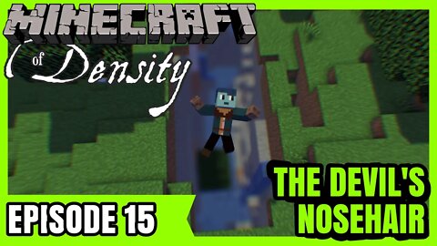 EP15 : The Devil's Nosehair : Minecraft of Density [ Let's Play ]