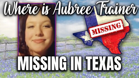 Where is Aubree Trainer?!? Missing in Texas - 12-year-old MISSING CHILD