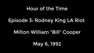 Bill Cooper Hour of the Time Broadcast #3 on May 6, 1992: Rodney King L.A. Riots
