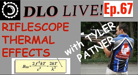 DLO Live! Ep.67 Thermal Effects in Riflescopes with Tyler Patner