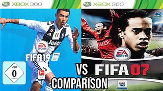 FIFA 19 Vs FIFA 07 Xbox 360