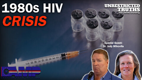 1980s HIV Crisis with Dr. Judy Mikovits | Unrestricted Truths Ep. 135