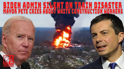 Biden Admin Silent On Train Disaster, Mayor Pete Cries Over White Construction Workers | RVM Roundup