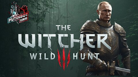 The Witcher 3 The Wild Hunt - PutinBot Gaming
