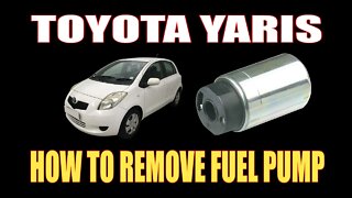 TOYOTA YARIS - HOW TO REMOVE FUEL PUMP