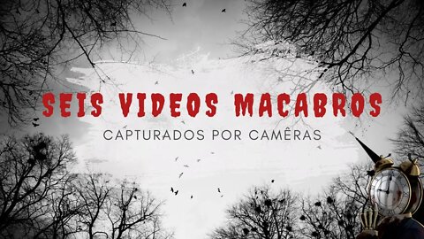 6 VIDEOS MACABROS CAPTURADOS POR CAMÊRAS - ESSA HORA