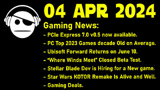 Gaming News | PCIe 7 | PC growth | Ubisoft | Where Winds Meet | Stellar Blade | Deals | 04 APR 2024