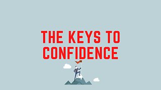 The 3 KEYS To Confidence