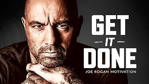 Get It done- Joe rogan Best Motivation speech