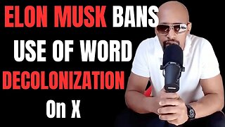 Elon Musk BANS The Use Of The Term "DECOLONIZATION" on X