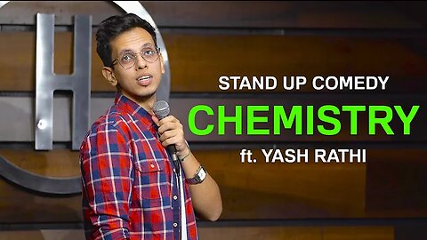 CHEMISTRY' - Stand Up Comedy by Yash Rathi