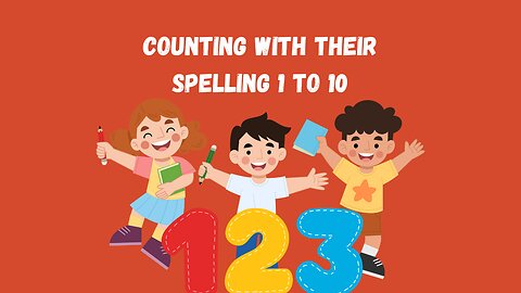 Counting With Their Spelling 1 To 10 For Kids | Counting For Kids