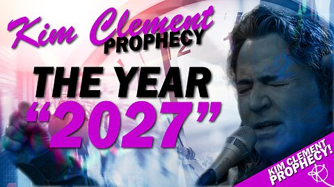The Year 2027 - Kim Clement Prophecy
