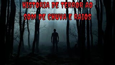 HISTÓRIA DE TERROR AO CLIMA DE CHUVA E RAIOS DENTRO DE UMA BARRACA NA FLORESTA