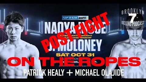 ON THE ROPES boxing - POST FIGHT - INOUE vs MALONEY + MAYER vs BRODNICKA - Oct 31