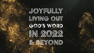 Joyfully Living Out God's Word in 2022 & Beyond