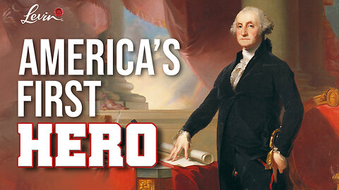 George Washington: America’s First Hero