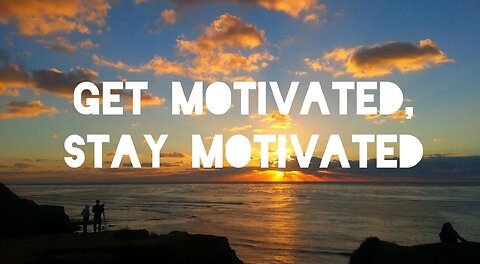 Motivation: How To Stay Motivated