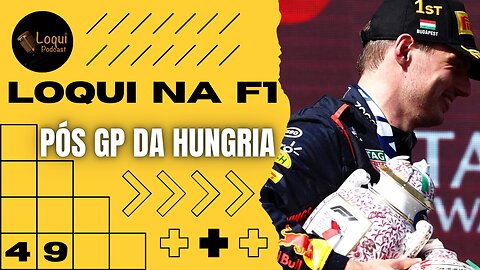 Pós GP da HUNGRIA - F1 2023 🏆 Etapa 11/22 🏁 Loqui na F1 - 11 🎙Loqui Podcast #049