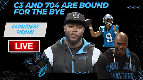 C3 and 704 Bound for the Bye Week | C3 Panthers Podcast