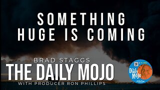 Something HUGE Is Coming - The Daily Mojo 011024