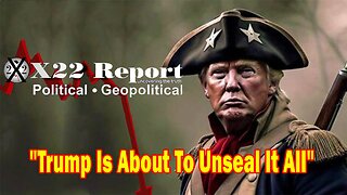 X22 Report - Ep. 3147F - Trump Is About To Unseal It All, The People Will Witness The Truth