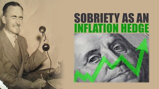 Sobriety As An Inflation Hedge